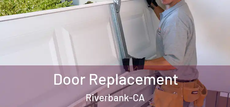 Door Replacement Riverbank-CA