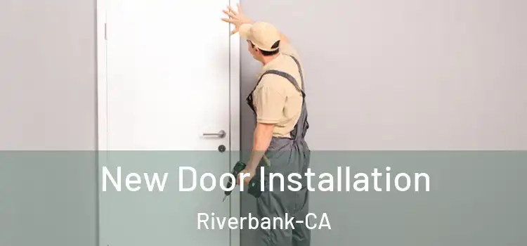 New Door Installation Riverbank-CA