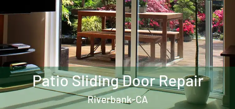 Patio Sliding Door Repair Riverbank-CA